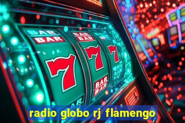 radio globo rj flamengo